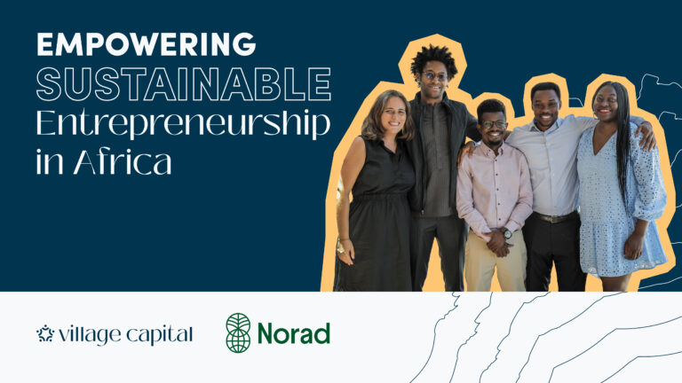 Five Ecosystem Builders Selected for Ongoing Support in Village Capital’s Empowering Sustainable Entrepreneurship in Africa Program